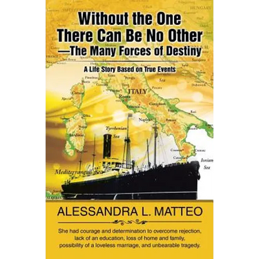 Without the One There Can Be No Other-The Many Forces of Destiny: A Life Story Based on True Events