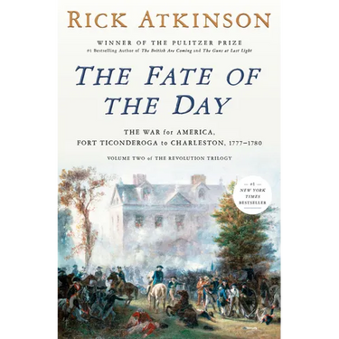 The Fate of the Day: The War for America, Fort Ticonderoga to Charleston, 1777-1780