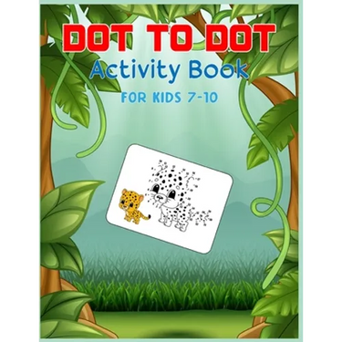 Dot to Dot Activity Book For Kids 7-10: Connect the dot Puzzles for Learning