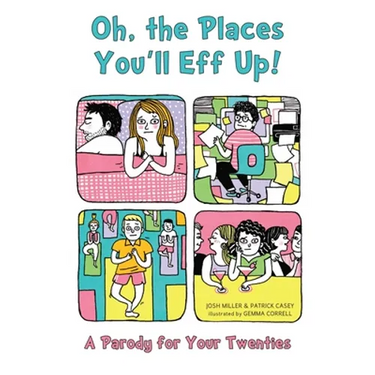 Oh, the Places You'll Eff Up!: A Parody for Your Twenties