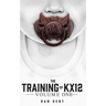 The Training of KX12: Volume One