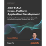 .NET MAUI Cross-Platform Application Development - Second Edition: Build high-performance apps for Android, iOS, macOS, and Windows using XAML and Bla
