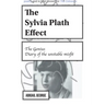 The Sylvia Plath Effect: The genius. Diary of the unstable misfit.