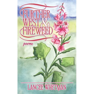 Further West & Fireweed