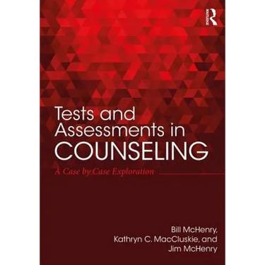 Tests and Assessments in Counseling: A Case by Case Exploration