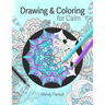 Drawing and Coloring for Calm: Relaxing Mandala Drawing Pages for Adults (Art Therapy)