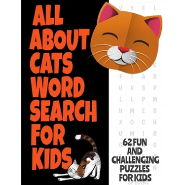 All about Cats Word Search for Kids: Fun Word Find Puzzles for Kids Ages 7 and Up Puzzles Book Contains 62 Large Print Puzzles Everything about Our Fe