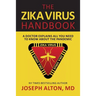 The Zika Virus Handbook: A Doctor Explains All You Need To Know About The Pandemic