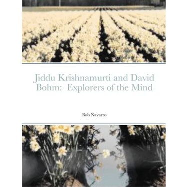 Jiddu Krishnamurti and David Bohm: Explorers of the Mind