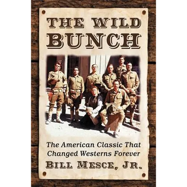 The Wild Bunch: The American Classic That Changed Westerns Forever
