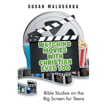 Watching Movies with Christian Eyes Too: Bible Studies on the Big Screen for Teens