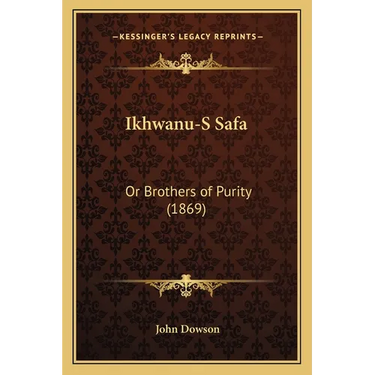 Ikhwanu-S Safa: Or Brothers of Purity (1869)
