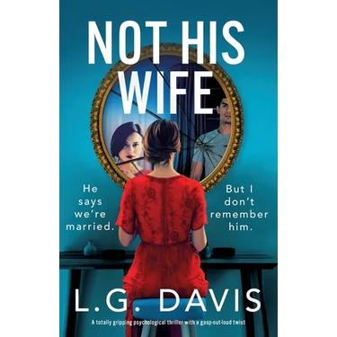 Not His Wife: A totally gripping psychological thriller with a gasp-out-loud twist