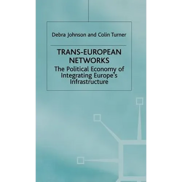 Trans-European Networks: The Political Economy of Integrating Europe's Infrastructure