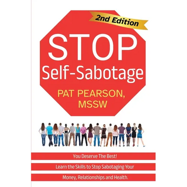 Stop Self-Sabotage: You Deserve the Best! Learn the Skills to Stop Sabotaging Your Money, Relationships and Health