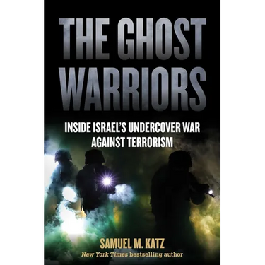The Ghost Warriors: Inside Israel's Undercover War Against Terrorism