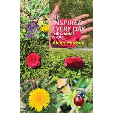 Be Inspired Every Day: The Change Is You