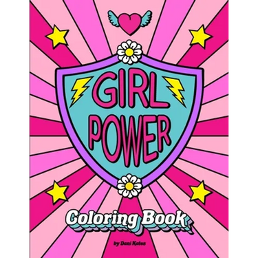 Girl Power Coloring Book: Positive inspiration for confident strong girls!