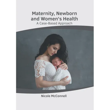 Maternity, Newborn and Women's Health: A Case-Based Approach
