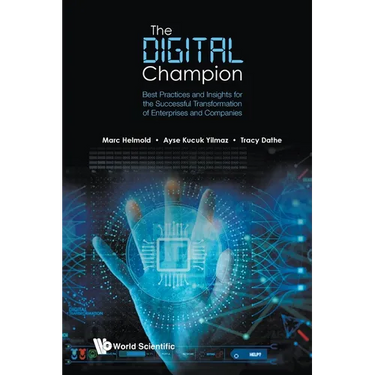 Digital Champion, The: Best Practices and Insights for the Successful Transformation of Enterprises and Companies