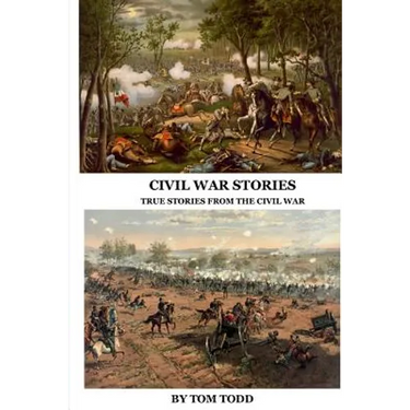 Civil War Stories: True Stories from the Civil War