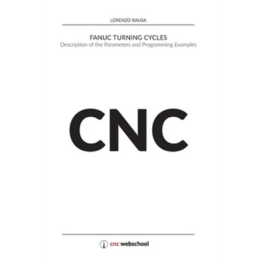 CNC Fanuc Turning Cycles: Description of the Parameters and Programming Examples