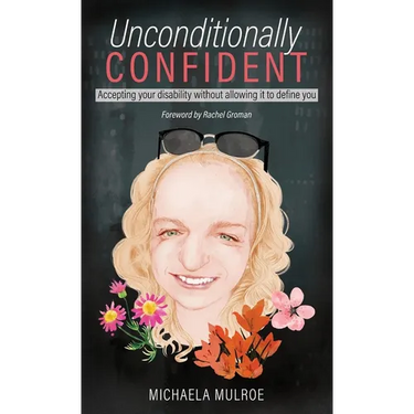 Unconditionally Confident: Accepting your disability without allowing it to define you