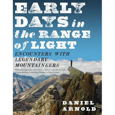 Early Days in the Range of Light: Encounters with Legendary Mountaineers