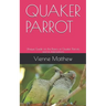 Quaker Parrot: Unique Guide on the Basics of Quaker Parrots and its Interactions