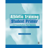 Athletic Training Student Primer: A Foundation for Success