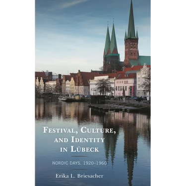 Festival, Culture, and Identity in Lübeck: Nordic Days, 1920-1960