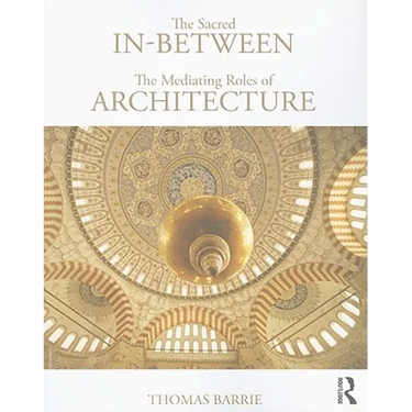 The Sacred In-Between: The Mediating Roles of Architecture