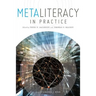Metaliteracy in Practice