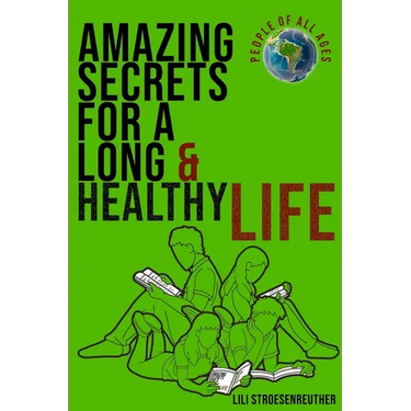 Amazing Secrets For A Long Healthy Life & Ultimate Happiness