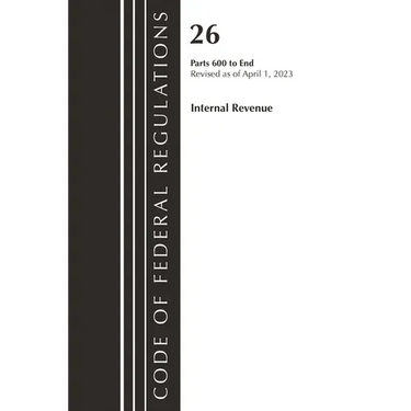 Code of Federal Regulations, Title 26 Internal Revenue 600-End, 2023