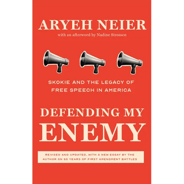 Defending My Enemy: Skokie and the Legacy of Free Speech in America