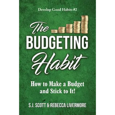 The Budgeting Habit: How to Make a Budget and Stick to It!