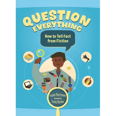 Question Everything: How to Tell Fact from Fiction