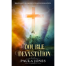 Double Devastation Brought Glorious Transformation