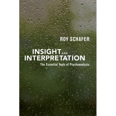 Insight and Interpretation: The Essential Tools of Psychoanalysis