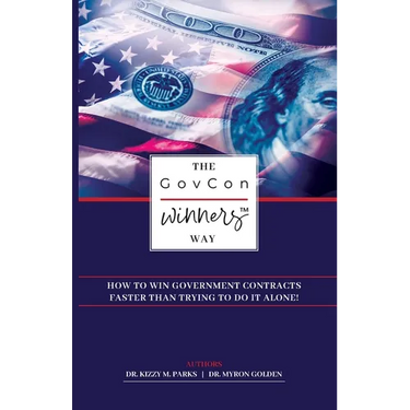 The GovCon Winners Way: How To Win Government Contracts Faster Than Trying to Do It Alone!