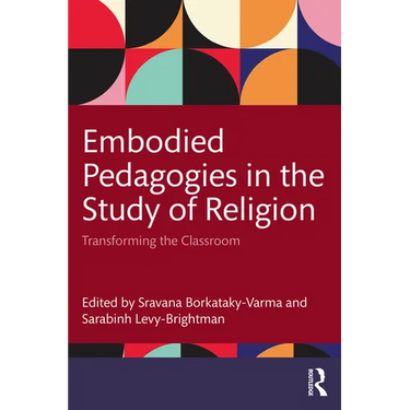 Embodied Pedagogies in the Study of Religion: Transforming the Classroom