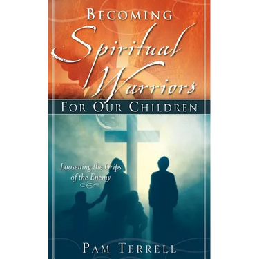Becoming Spiritual Warriors for Our Children