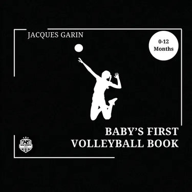 Baby's First Volleyball Book: Black and White High Contrast Baby Book 0-12 Months on Volleyball
