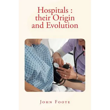 Hospitals: their Origin and Evolution