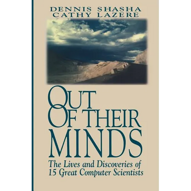 Out of Their Minds: The Lives and Discoveries of 15 Great Computer Scientists