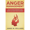 Anger Management: The 21-Day Mental Makeover to Take Control of Your Emotions and Achieve Freedom from Anger, Stress, and Anxiety (Practical Emotional