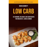 Low Carb: Fat Burning, Delicious Low Carb Recipes for Breakfast, Lunch & Dinner (Nutritious Meals for Daily Living)