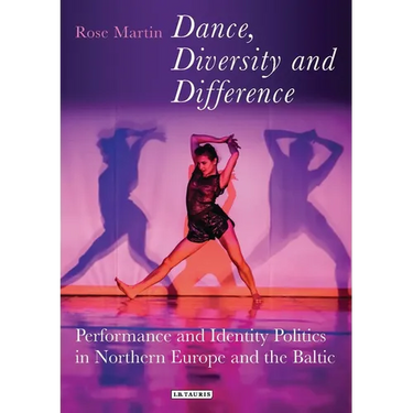 Dance, Diversity and Difference: Performance and Identity Politics in Northern Europe and the Baltic