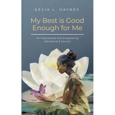 My Best Is Good Enough For Me: An Inspirational and Empowering Devotional & Journal